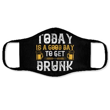 Discover Today is a good day to get drunk Face Masks