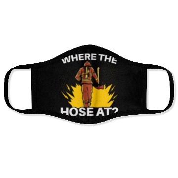 Discover Where The Hose At Firefighting Firefighter Fire Face Masks
