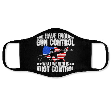 Discover We Need Is Idiot Control Second Amendment Gun Face Masks