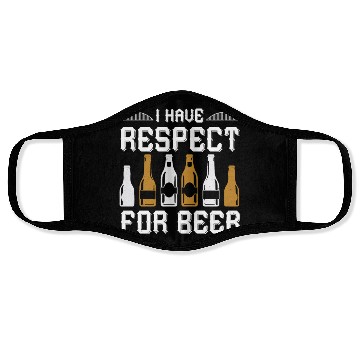 Discover I have respect for beer Face Masks