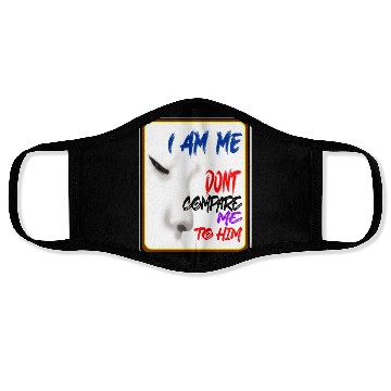 Discover I AM ME DONT COMPARE ME TO HIM - Jealous Face Masks