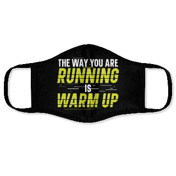 Discover The Way You Are Running Is Warm Up Runner Face Masks
