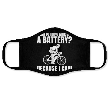 Discover Why do I drive without a battery Anti E-Bike Face Masks