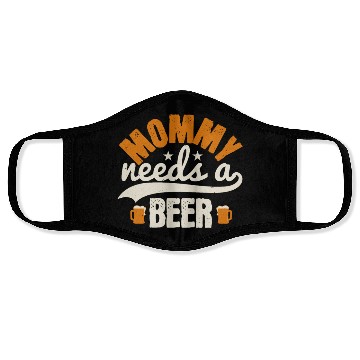 Discover Mommy needs a beer Face Masks