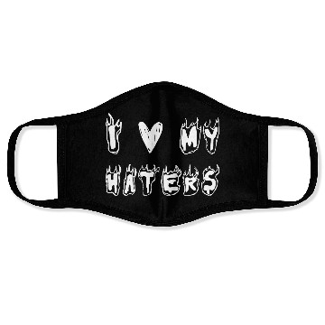 Discover I Love My Haters Face Masks