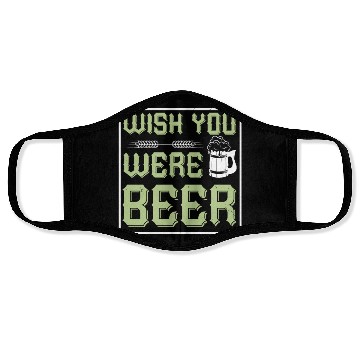 Discover WISH YOU WERE BEER Face Masks