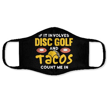 Discover if it involves disc golf and tacos count me in Face Masks