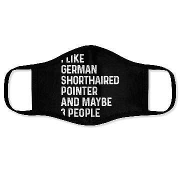 Discover I Like German Shorthaired Pointer And Maybe 3 Face Masks