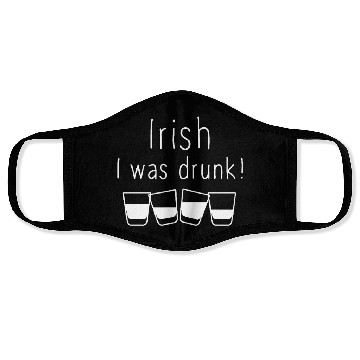 Discover Irish I Was Drunk Face Masks