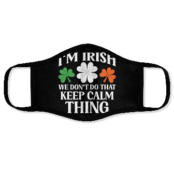 Discover I'm Irish We Don't Do That Keep Calm Thing Gaelic Face Masks