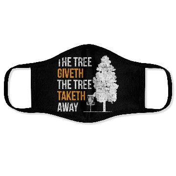 Discover The Tree Giveth The Tree Taketh Away Frisbee Disc Face Masks