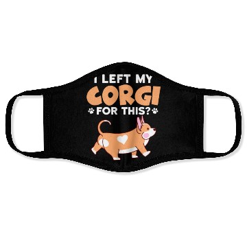 Discover I Left My Corgi For This? Face Masks
