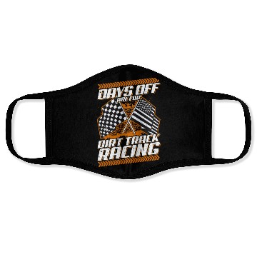 Discover Days Off Are For Dirt Track Racing Funny Racer Face Masks