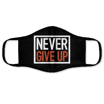 Discover Never give up, motivational quote Face Masks
