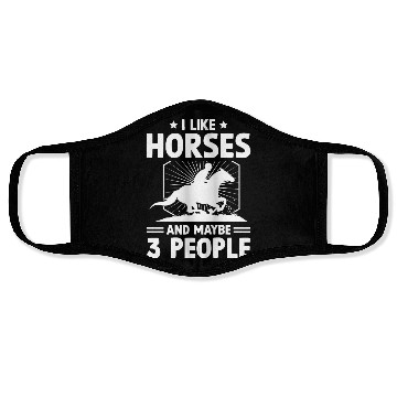 Discover I Like Horses And Maybe 3 People Face Masks