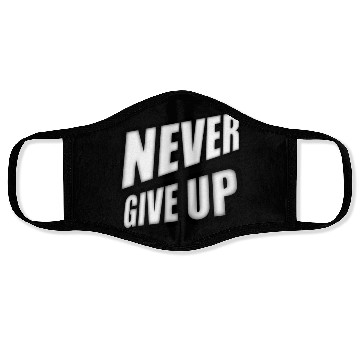 Discover Never give up - Positive Cool Saying Face Masks