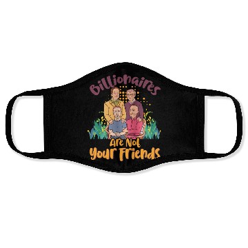 Discover Billionaires Are Not Your Friends Face Masks