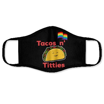 Discover Tacos and titties funny quote cartoon LGBTQ Taco Face Masks