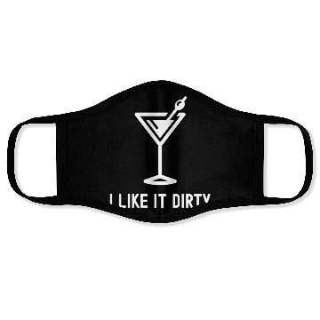 Discover I Like It Dirty Martini Glass Funny Drinker Face Masks