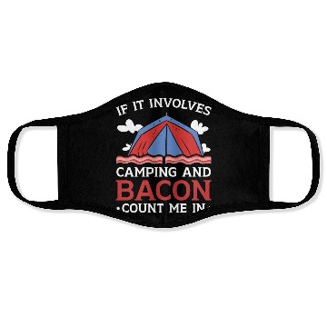 Discover If It Involves Camping And Bacon Count Me In Face Masks