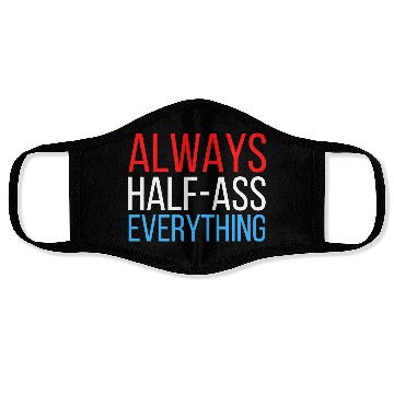 Discover ALWAYS HALF-ASS EVERYTHING (Red White & Blue) Face Masks