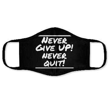 Discover Never Give Up! Never Quit! Face Masks