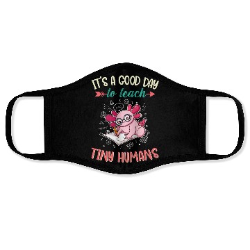 Discover Good Day To Teach Tiny Humans Elementary Teacher Face Masks