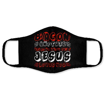 Discover Bacon Another Reason I Know That Jesus Loves Me 4 Face Masks