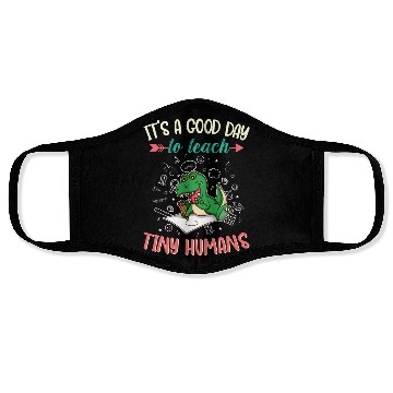 Discover Good Day To Teach Tiny Humans Elementary Teacher Face Masks