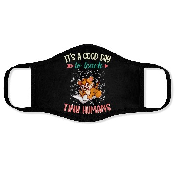 Discover Good Day To Teach Tiny Humans Elementary Teacher Face Masks