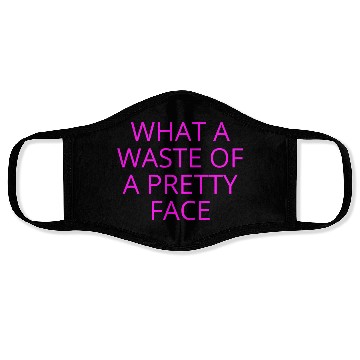 Discover What A Waste Of A Pretty Face (in neon pink font) Face Masks