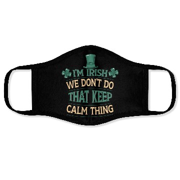Discover I'm Irish We Don't Do That Keep Calm Thing Gaelic Face Masks