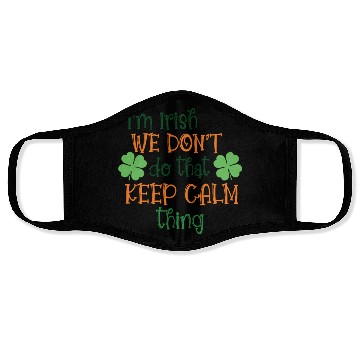 Discover I'm Irish We Don't Do That Keep Calm Thing Gaelic Face Masks