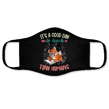 Discover Good Day To Teach Tiny Humans Elementary Teacher Face Masks