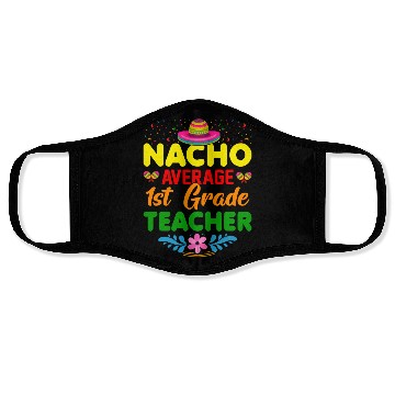 Discover Nacho Average 1st Grade Teacher Mexican Cinco De Face Masks