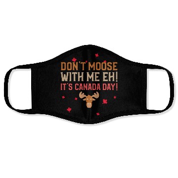 Discover Don't Moose With Me Eh! It's Canada Day! Face Masks