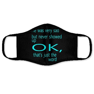 Discover He was very sad but never Face Masks