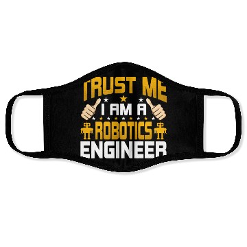 Discover I'm a Robotics Engineer Funny Robotics Engineering Face Masks