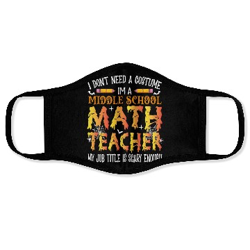 Discover I Don't Need A Costume Middle School Math Teacher Face Masks