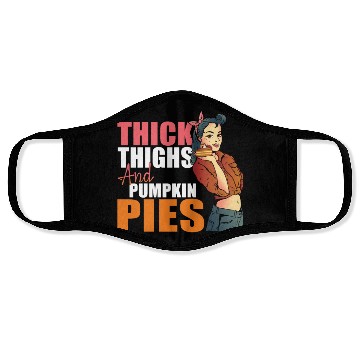 Discover Thick Thighs and Pumpkin Pies Funny Thanksgiving T Face Masks