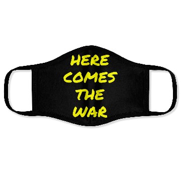 Discover Here Comes The War (in yellow letters) Face Masks