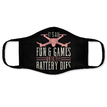 Discover Drone Pilot It's All Fun & Games Until The Battery Face Masks