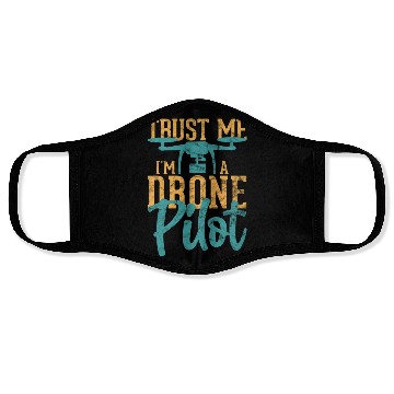 Discover Drone Pilot Trust Me I'm A Drone Pilot Quadrocopte Face Masks