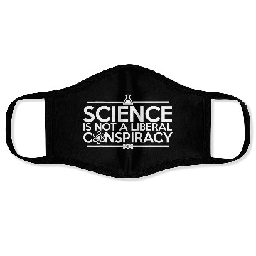 Discover Quality Science Is Not A Liberal Conspiracy Face Masks
