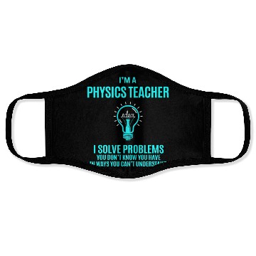 Discover Physics Teacher Face Masks - I Solve Problems Gift It