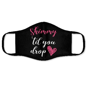 Discover Shimmy 'Til You Drop Belly Dancing Belly Dancer Face Masks