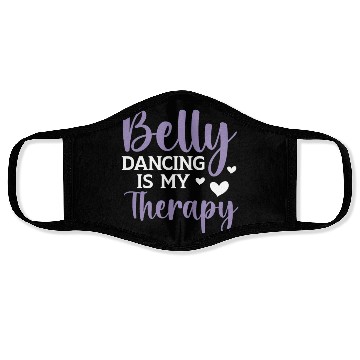 Discover Belly Dancing Is My Therapy Shimmy Belly Dancer Face Masks