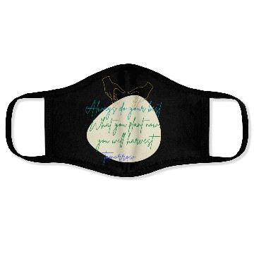 Discover You Plant Now, You Will Harvest Tomorrow Face Masks