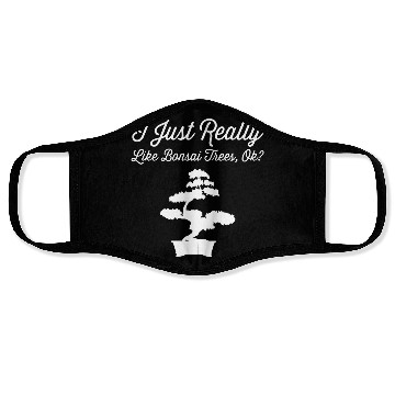 Discover Bonsai Funny Quote Just Really Like Trees Gift Face Masks