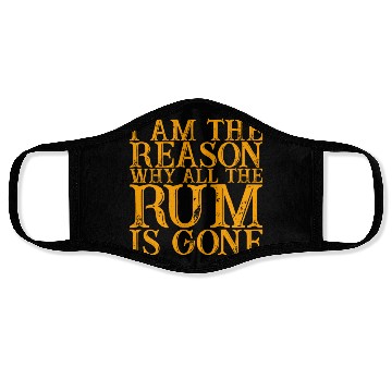 Discover I Am The Reason Why All The Rum Is Gone 3 Face Masks
